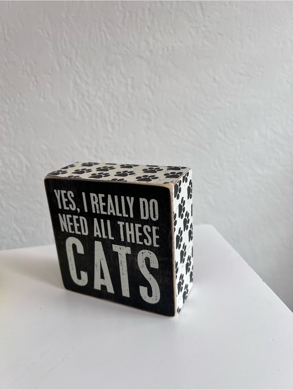 Primitives by Kathy "Yes I Really Do Need All These Cats" 4 x 4 Box Sign 23070
